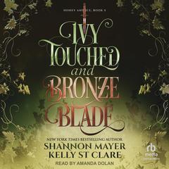 Ivy Touched and Bronze Blade by Shannon Mayer audiobook