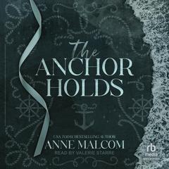 The Anchor Holds by Anne Malcom audiobook