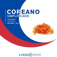 Coreano Simplificado - Iniciante Absoluto - Volume 1 de 3 by Lingo Wave audiobook