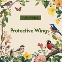 Protective Wings by Curtis Mitchell audiobook