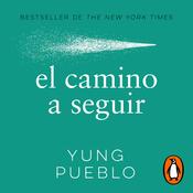 el camino a seguir by  Yung Pueblo audiobook