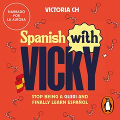 Spanish with Vicky by Victoria CH audiobook