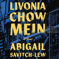 Livonia Chow Mein by Abigail Savitch-Lew audiobook