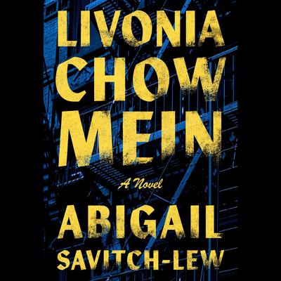 Livonia Chow Mein by Abigail Savitch-Lew audiobook
