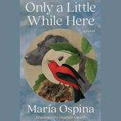 Only a Little While Here by  María Ospina audiobook