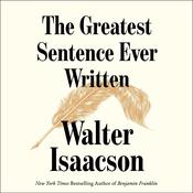 The Greatest Sentence Ever Written by  Walter Isaacson audiobook