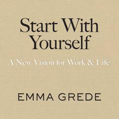 Start With Yourself by Emma Grede audiobook