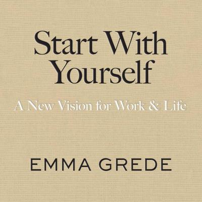 Start With Yourself by Emma Grede audiobook