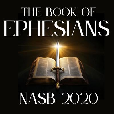 The Book of Ephesians: NASB 2020 by New American Standard Bible audiobook