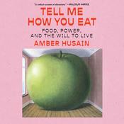 Tell Me How You Eat by  Amber Husain audiobook