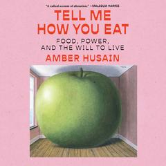 Tell Me How You Eat by Amber Husain audiobook
