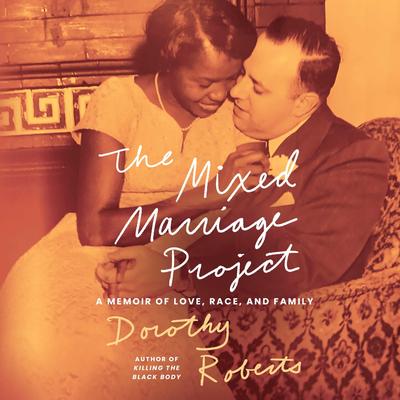 The Mixed Marriage Project by Dorothy Roberts audiobook