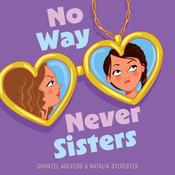 No Way Never Sisters by  Chantel Acevedo audiobook
