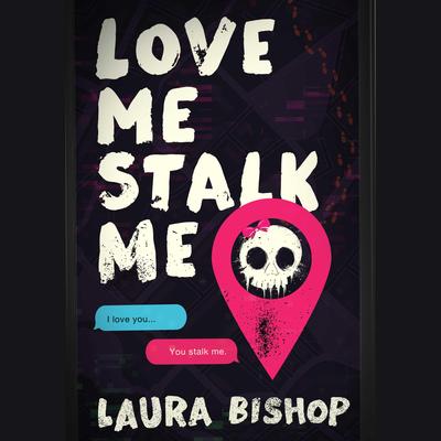 Love Me Stalk Me by Laura Bishop audiobook
