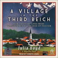 A Village in the Third Reich by Julia Boyd audiobook