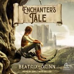 Enchanter's Tale by Beatrix Grinn audiobook