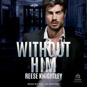 Without Him by  Reese Knightley audiobook