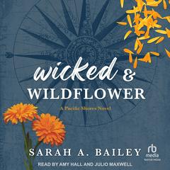 Wicked & Wildflower by Sarah A. Bailey audiobook