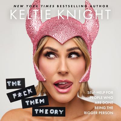 The F*ck Them Theory by Keltie Knight audiobook