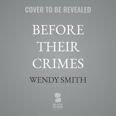 Before Their Crimes by Wendy Smith audiobook