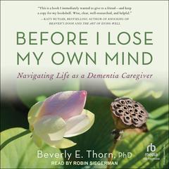 Before I Lose My Own Mind by Beverly E. Thorn audiobook