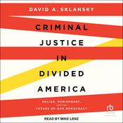 Criminal Justice in Divided America by  David A. Sklansky audiobook