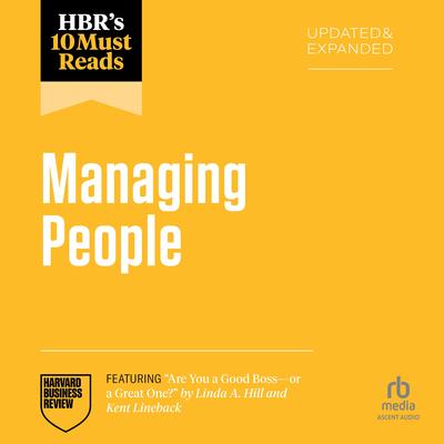 HBR's 10 Must Reads on Managing People, Updated and Expanded (featuring 