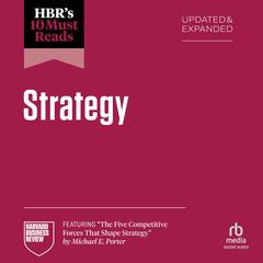 HBR's 10 Must Reads on Strategy, Updated and Expanded (featuring 