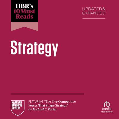 HBR's 10 Must Reads on Strategy, Updated and Expanded (featuring 