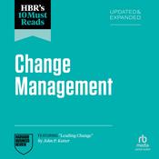 HBR's 10 Must Reads on Change Management, Updated and Expanded (featuring 