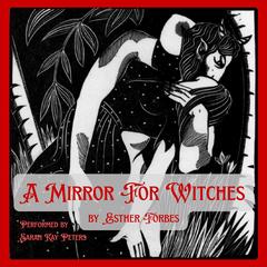 A Mirror for Witches by Esther Forbes audiobook