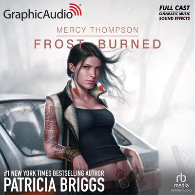 Frost Burned [Dramatized Adaptation] by Patricia Briggs audiobook