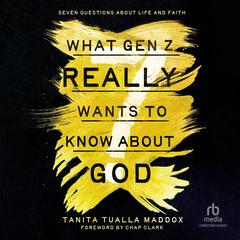 What Gen Z Really Wants to Know About God by Tanita Tualla Maddox audiobook