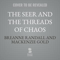 The Seer and the Threads of Chaos by Breanne Randall audiobook
