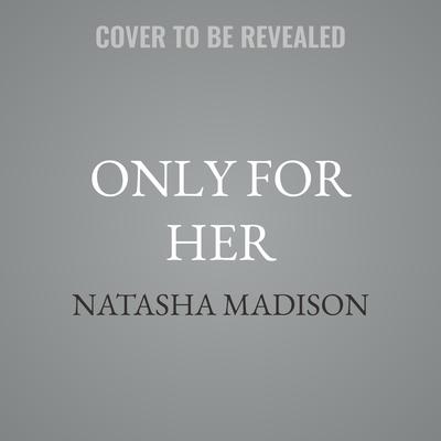 Only for Her by Natasha Madison audiobook