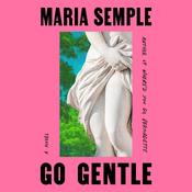 Go Gentle by  Maria Semple audiobook