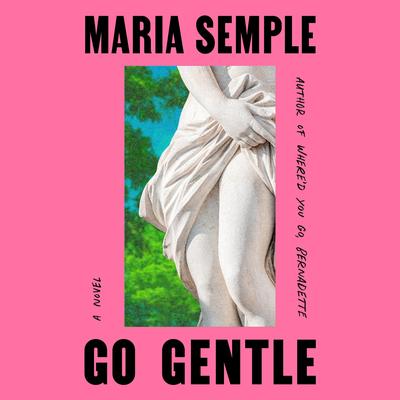 Go Gentle by Maria Semple audiobook