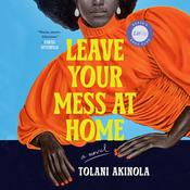 Leave Your Mess at Home by  Tolani Akinola audiobook