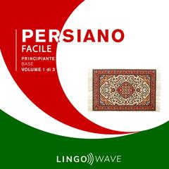 Persiano Facile - Principiante base - Volume 1 di 3 by Lingo Wave audiobook