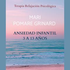 ANSIEDAD INFANTIL by Mari Pomare Grinard audiobook