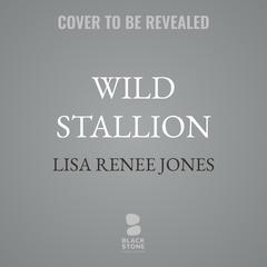 Wild Stallion by Lisa Renee Jones audiobook
