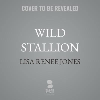 Wild Stallion by Lisa Renee Jones audiobook