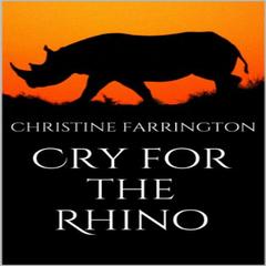 Cry for the Rhino by Christine Farrington audiobook
