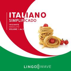Italiano Simplificado - Iniciante Absoluto - Volume 1 de 3 by Lingo Wave audiobook