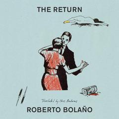 The Return by Roberto Bolaño audiobook