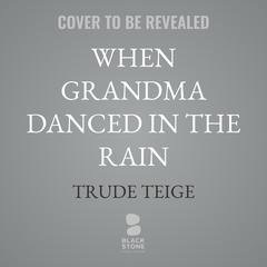 When She Danced in the Rain by Trude Teige audiobook