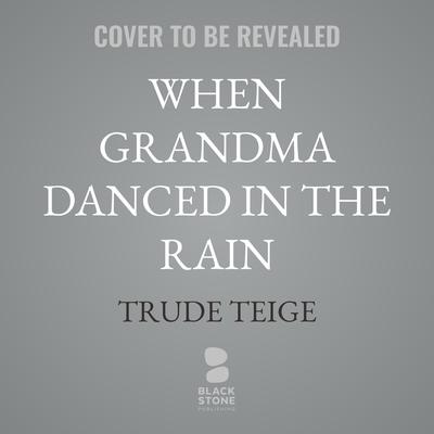 When She Danced in the Rain by Trude Teige audiobook