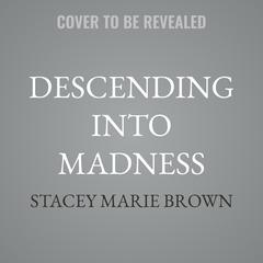 Descending into Madness by Stacey Marie Brown audiobook