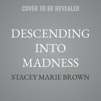Descending into Madness by Stacey Marie Brown audiobook