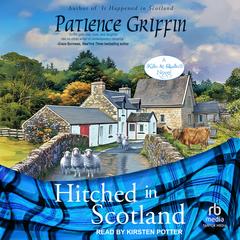 Hitched in Scotland (Kilts and Quilts Book 10) by Patience Griffin audiobook